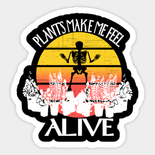 Plants make me feel alive.Hallloween Skeleton Sticker